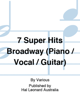 Book cover for 7 Super Hits Broadway (Piano / Vocal / Guitar)