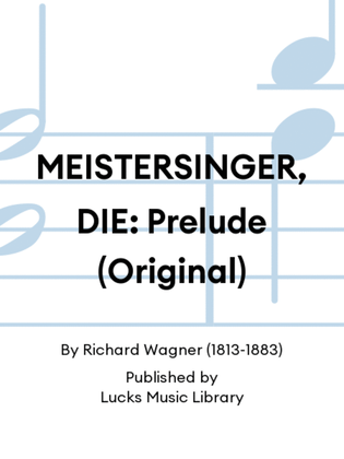 Book cover for MEISTERSINGER, DIE: Prelude (Original)