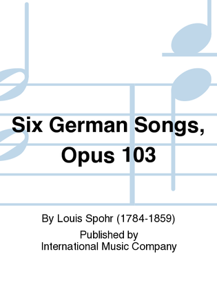 Book cover for Six German Songs, Opus 103 (With B Flat Clar. Obl.) (G. & E.)