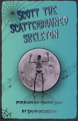Scott the Scatterbrained Skeleton, Spooky Halloween Duet for Flute and Trumpet
