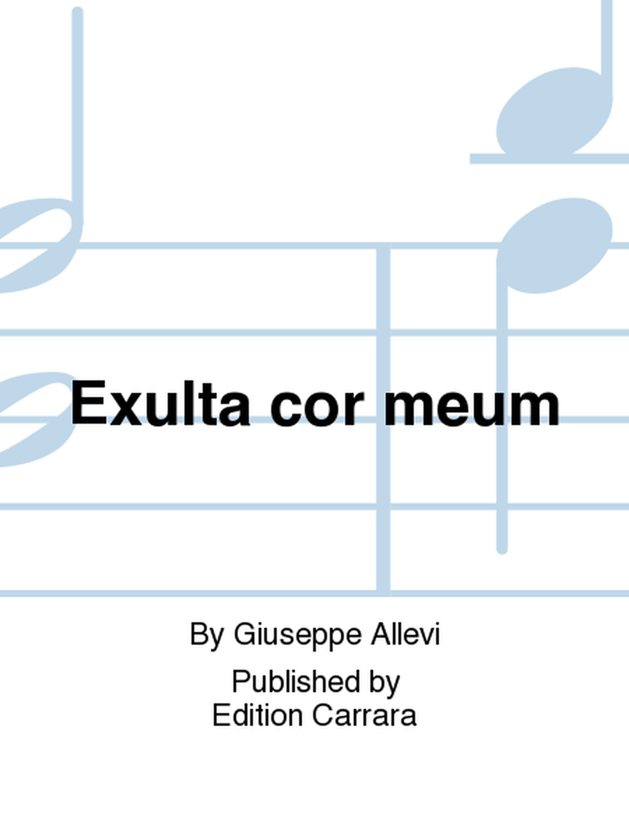 Exulta cor meum