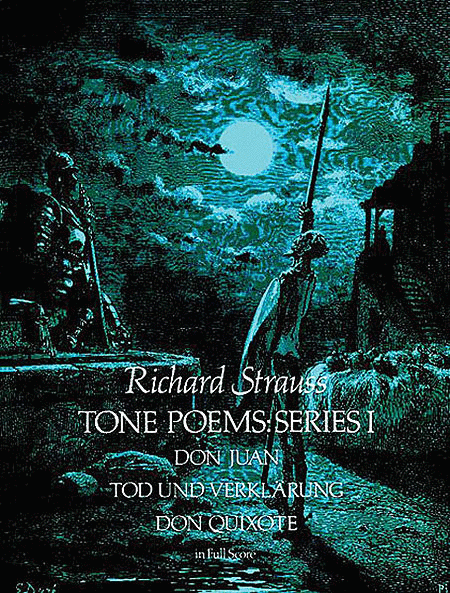 Tone Poems in Full Score, Series 1: Don Juan, Tod Und Verklarung, and Don Quixote