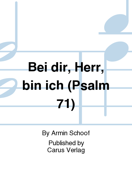 Bei dir, Herr, bin ich (Psalm 71) (Bei dir, Herr, bin ich (Psaume 71))