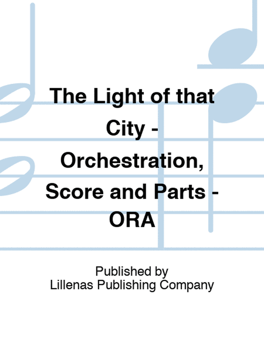 The Light of that City - Orchestration, Score and Parts - ORA