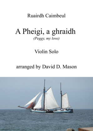 A Pheigi,a ghraidh (Peggy, my love)