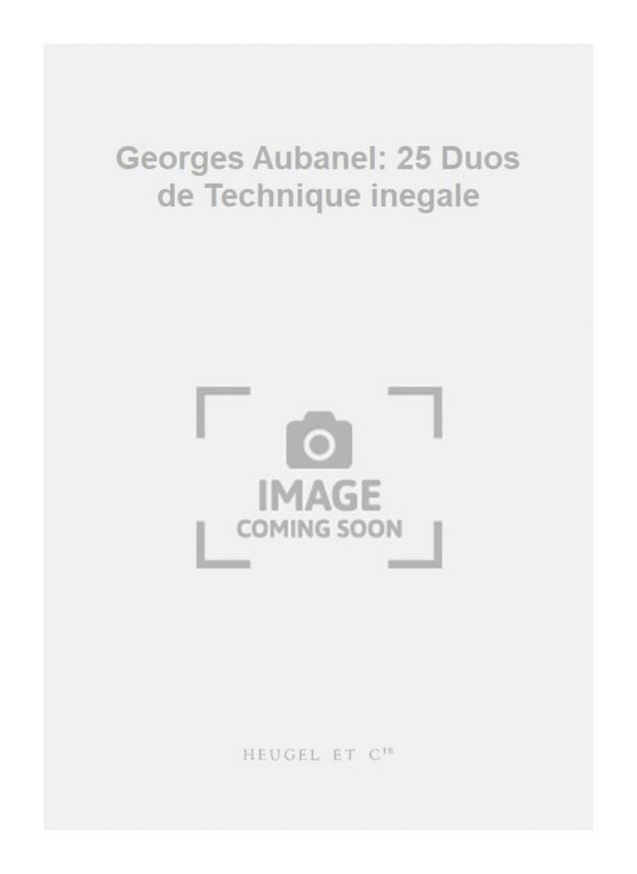 Georges Aubanel: 25 Duos de Technique inegale