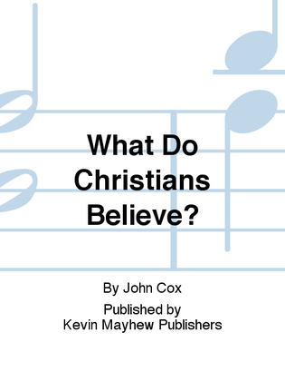 What Do Christians Believe?