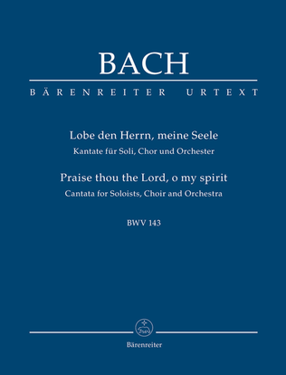 Praise thou the Lord, o my spirit, BWV 143