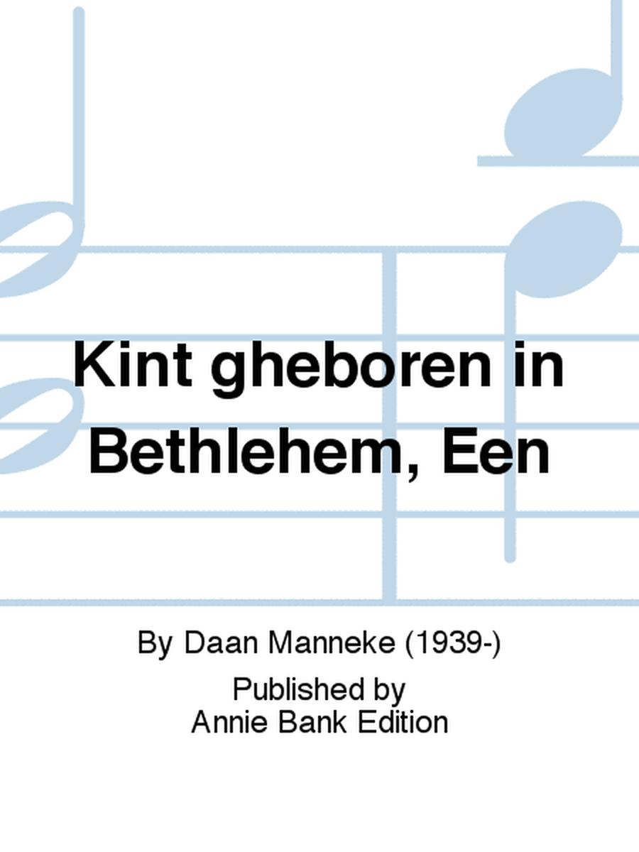 Kint gheboren in Bethlehem, Een