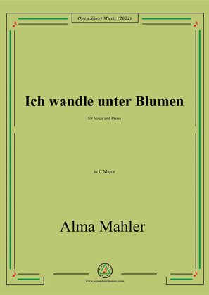 Book cover for Alma Mahler-Ich wandle unter Blumen,in C Major,for Voice and Piano