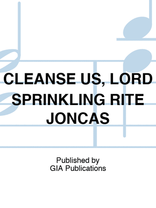 Book cover for CLEANSE US, LORD SPRINKLING RITE JONCAS