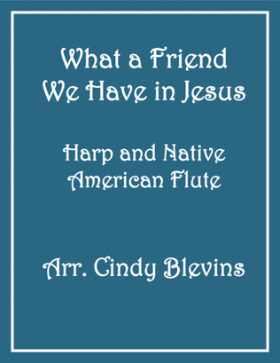 Book cover for What A Friend We Have In Jesus, for Harp and Native American Flute