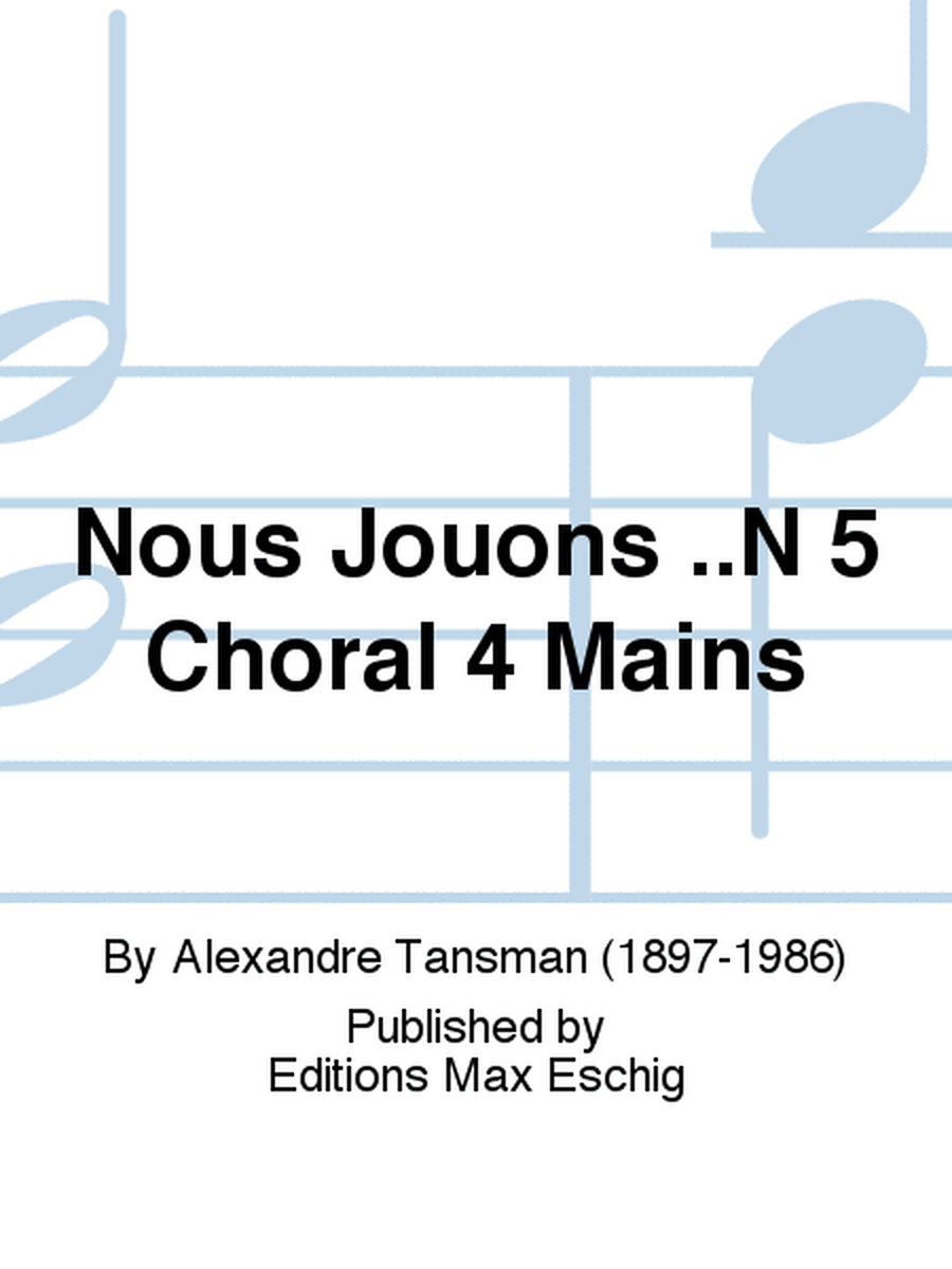 Nous Jouons ..N 5 Choral 4 Mains