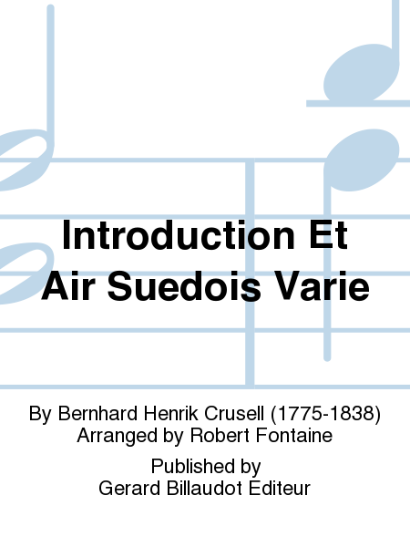 Bernard Henrik Crusell : Introduction Et Air Suedos Varie
