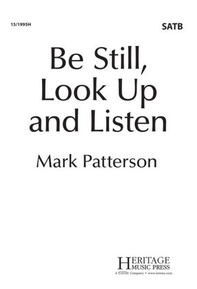 Be Still, Look Up and Listen