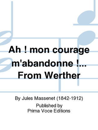 Book cover for Ah ! mon courage m'abandonne !... From Werther