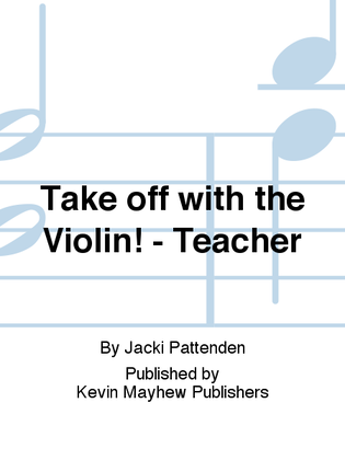 Book cover for Take off with the Violin! - Teacher