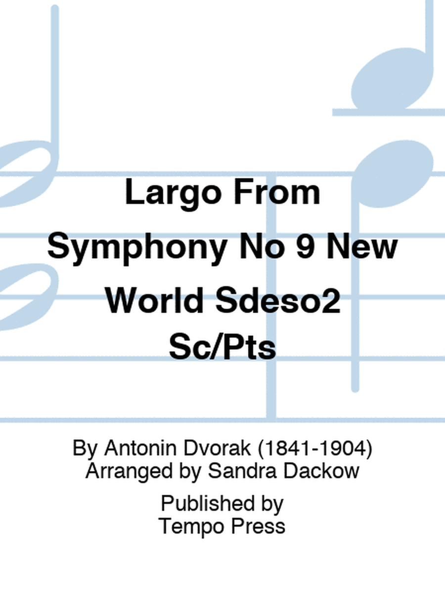 Largo From Symphony No 9 New World Sdeso2 Sc/Pts