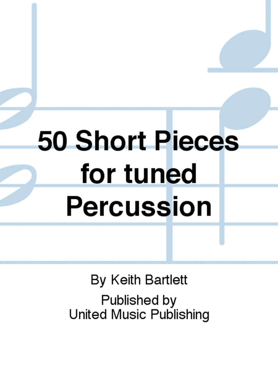 50 Short Pieces for tuned Percussion