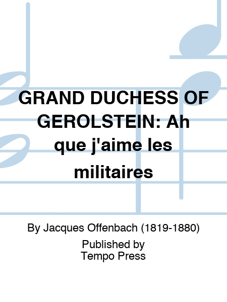 GRAND DUCHESS OF GEROLSTEIN: Ah que j