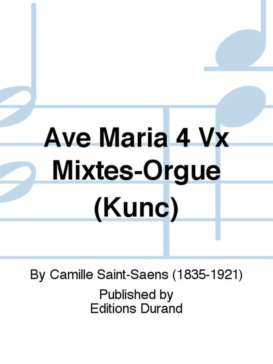 Ave Maria 4 Vx Mixtes-Orgue (Kunc)