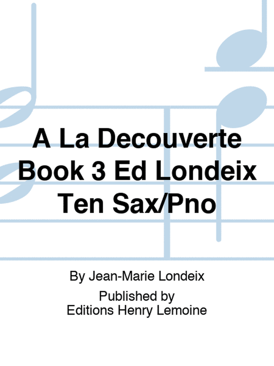 A La Decouverte Book 3 Ed Londeix Ten Sax/Pno