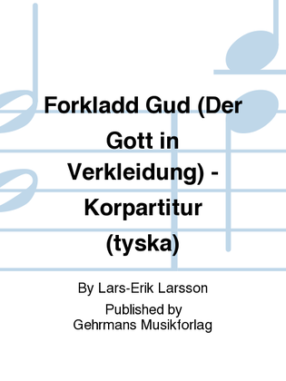 Forkladd Gud (Der Gott in Verkleidung) - Korpartitur (tyska)