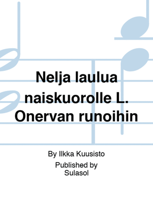 Book cover for Neljä laulua naiskuorolle L. Onervan runoihin