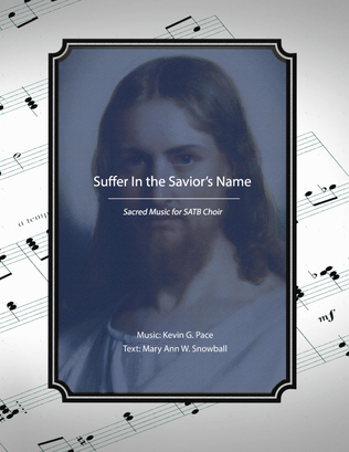 Book cover for Suffer in the Savior's Name, sacred music for SATB choir