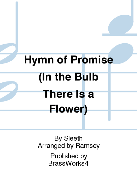 Hymn of Promise (In the Bulb There Is a Flower)