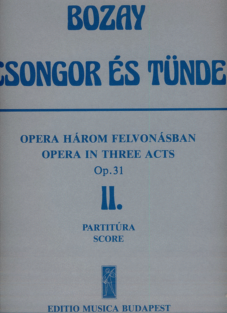 Csongor es Tünde. Oper in 3 Akten op. 31 2. Akt -