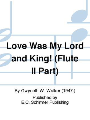 Book cover for Love Was My Lord and King (Flute II Part)