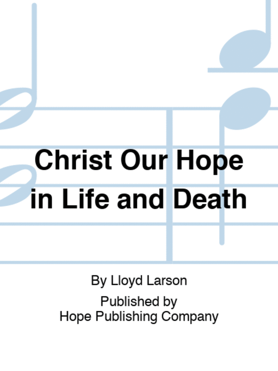 Christ Our Hope in Life and Death