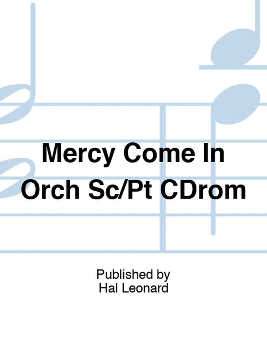 Mercy Come In Orch Sc/Pt CDrom