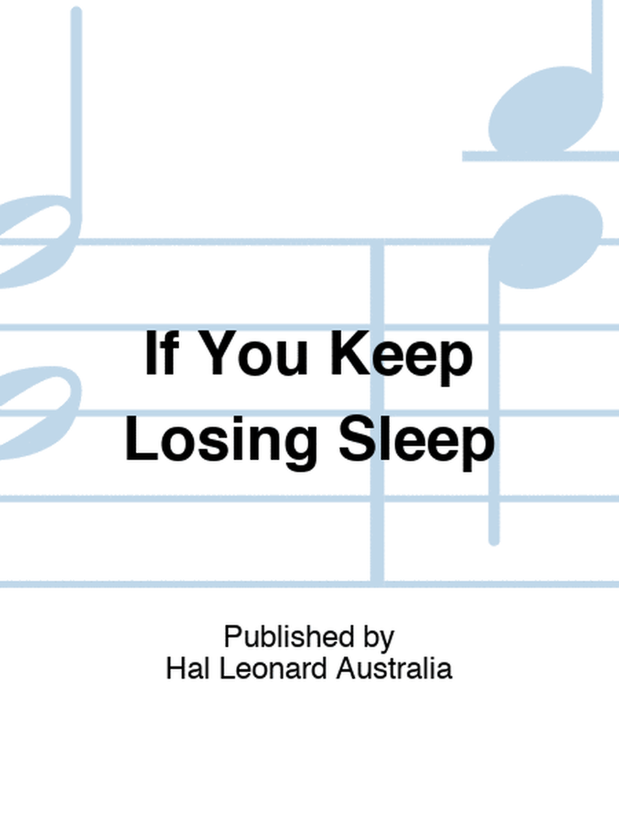 If You Keep Losing Sleep
