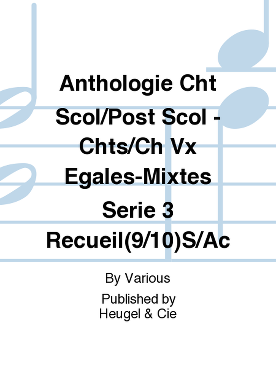 Anthologie Cht Scol/Post Scol - Chts/Ch Vx Egales-Mixtes Serie 3 Recueil(9/10)S/Ac