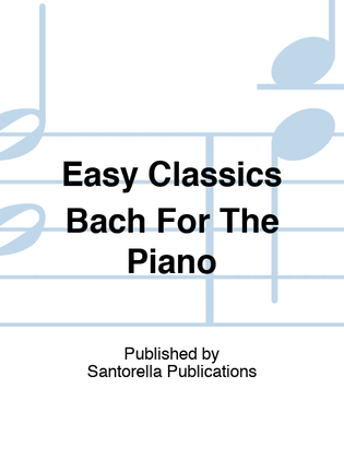 Book cover for Easy Classics Bach For The Piano