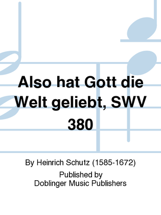 Also hat Gott die Welt geliebt, SWV 380