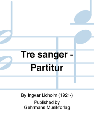 Tre sanger - Partitur