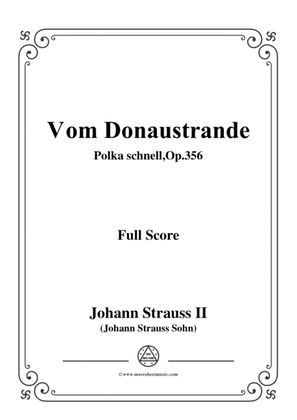 Johann Strauss II-Vom Donaustrande,Polka schnell,Op.356,for Orchestra