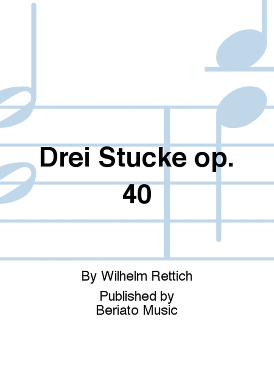 Drei Stücke op. 40