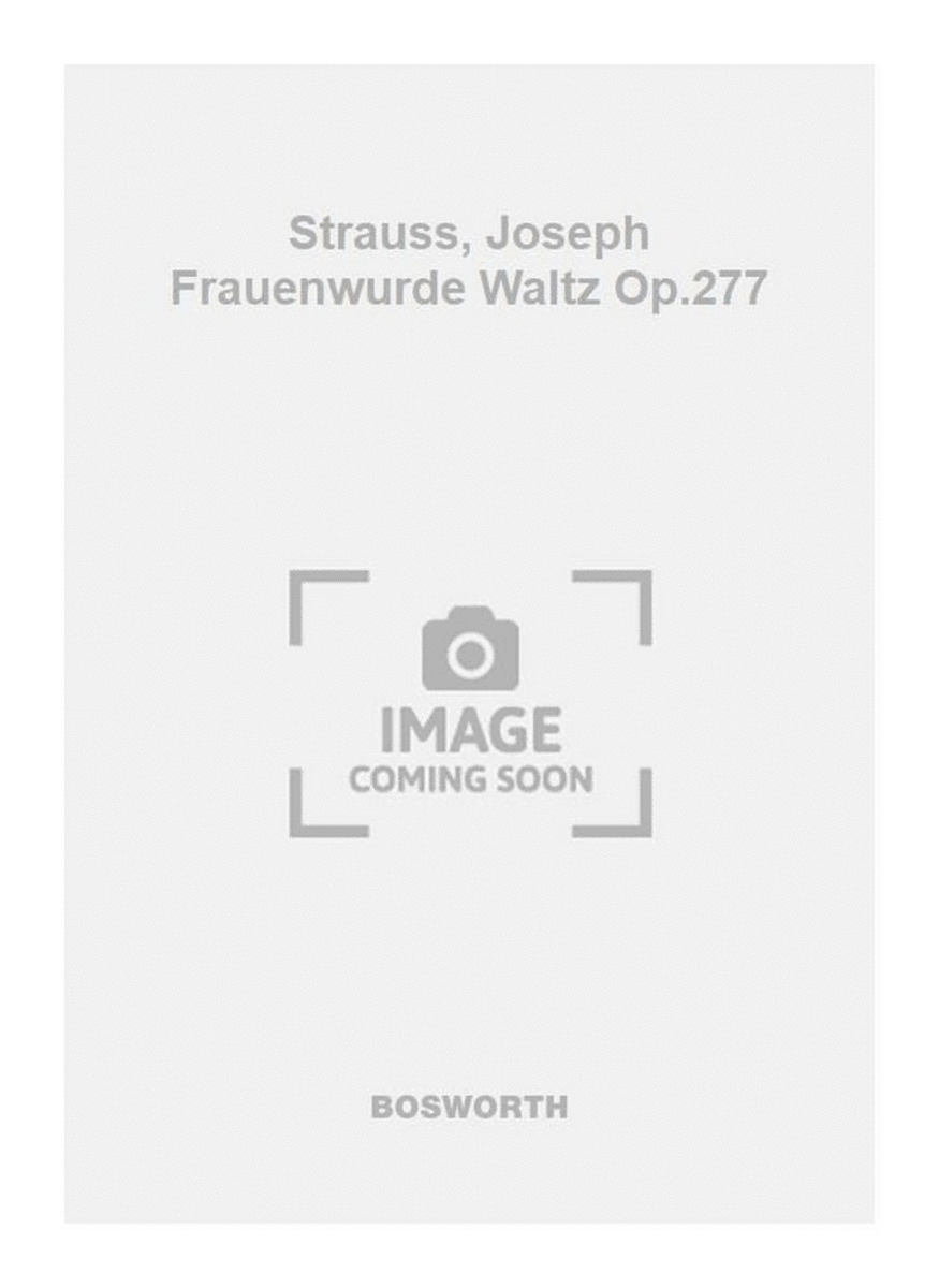 Strauss, Joseph Frauenwurde Waltz Op.277