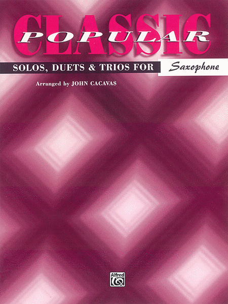 Classic Popular Solos, Duets, and Trios / Alto Saxophone