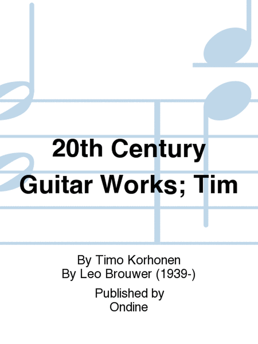 20th Century Guitar Works; Tim