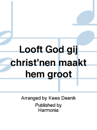 Book cover for Looft God gij christ'nen maakt hem groot