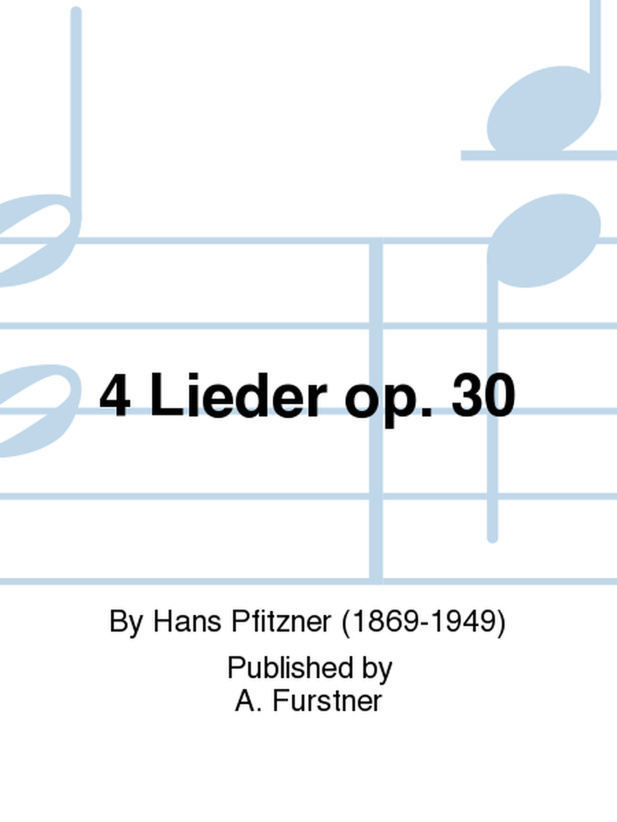 4 Lieder Op. 30