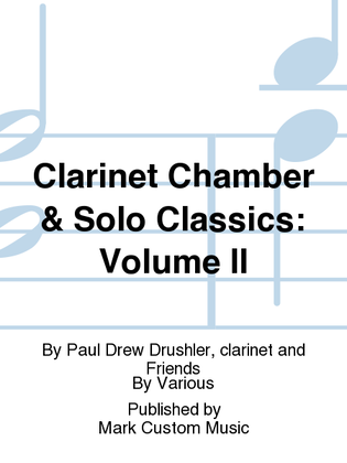 Book cover for Clarinet Chamber & Solo Classics: Volume II
