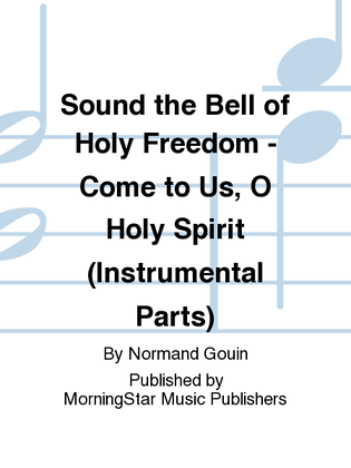 Book cover for Sound the Bell of Holy Freedom: Come to Us, O Holy Spirit (Instrumental Parts)