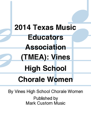 2014 Texas Music Educators Association (TMEA): Vines High School Chorale Women