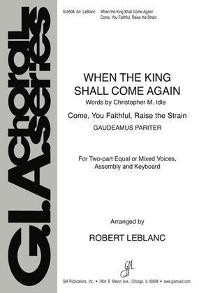 Book cover for When the King Shall Come Again / Come, You Faithful, Raise the Strain